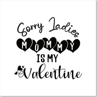 sorry ladies mommy is my valentine Posters and Art